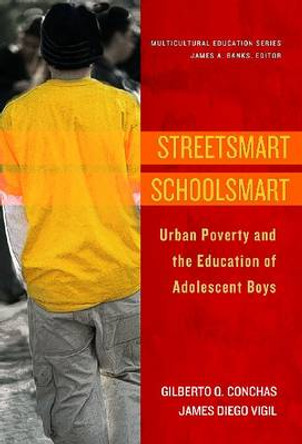 Streetsmart Schoolsmart: Urban Poverty and the Education of Adolescent Boys by Gilberto Q. Conchas 9780807753194