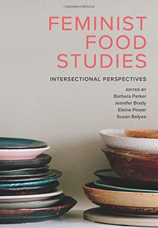 Feminist Food Studies: Intersectional Perspectives by Barbara Parker 9780889616097