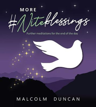 More #Niteblessings: Further Meditations for the End of the Day by Malcolm Duncan
