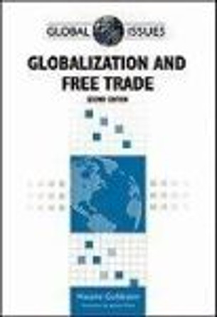 Globalization and Free Trade (Global Issues (Facts on File)) by Natalie Goldstein 9780816083657