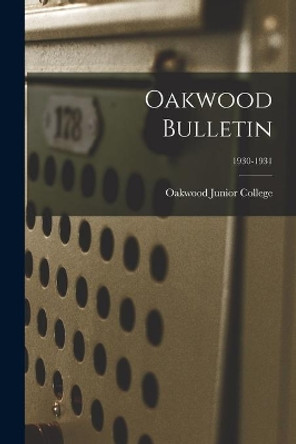 Oakwood Bulletin; 1930-1931 by Oakwood Junior College 9781014853127