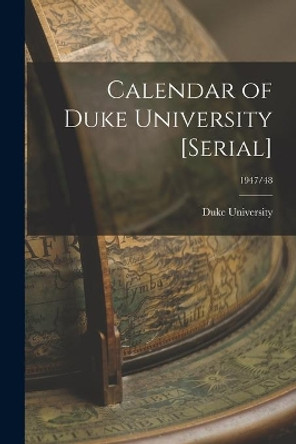 Calendar of Duke University [serial]; 1947/48 by Duke University 9781014857613