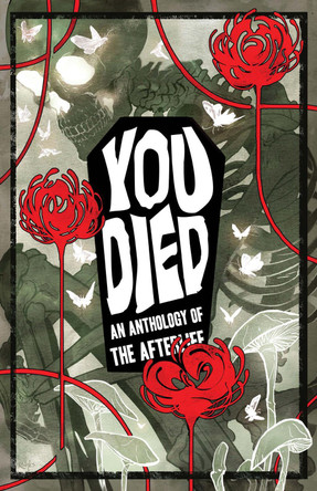 YOU DIED: An Anthology of the Afterlife by Kel McDonald