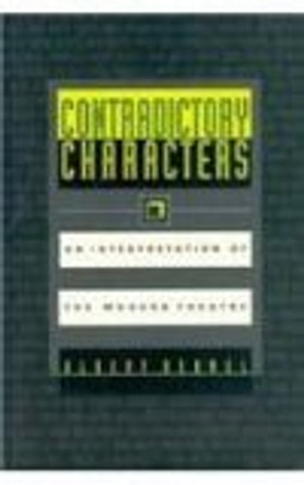 Contradictory Characters: Interpretation of the Modern Theatre by Albert Bermel 9780810114418