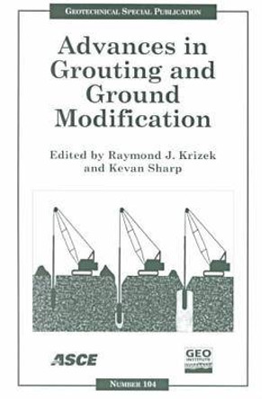 Advances in Grouting and Ground Modification: Proceedings of Sessions of Geo-Denver 2000 Held in Denver, Colorado, August 5-8, 2000 by Raymond J. Krizek 9780784405161