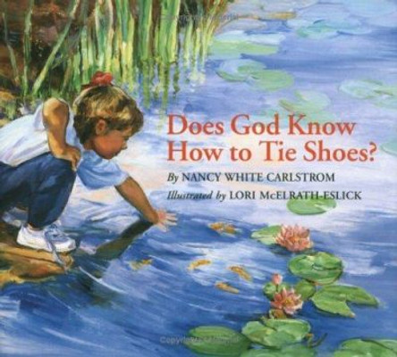 Does God Know How to Tie Shoes? by Nancy White Carlstrom 9780802850744