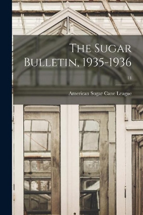 The Sugar Bulletin, 1935-1936; 14 by American Sugar Cane League 9781014930606