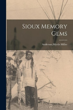 Sioux Memory Gems by Myrtle Miller Anderson 9781014984739