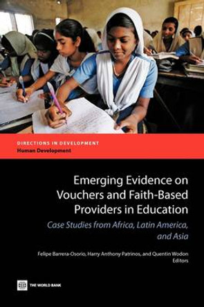 Emerging Evidence on Vouchers and Faith-Based Providers in Education: Case Studies from Africa, Latin America, and Asia by Felipe Barrera-Osorio 9780821379769