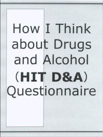 HIT D&A-How I Think about Drugs and Alcohol Questionnaire, Packet of 20 Questionnaires by Alvaro Q. Barriga 9780878225972