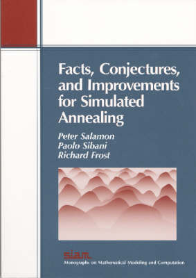 Facts, Conjectures and Improvements for Simulated Annealing by Peter Salamon 9780898715088