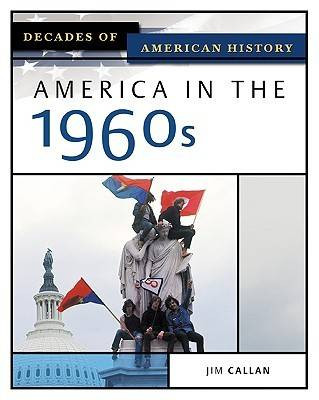 America in the 1960s by Jim Callan 9780816056422