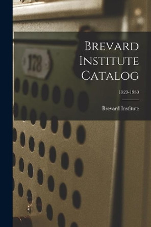 Brevard Institute Catalog; 1929-1930 by Brevard Institute 9781015018662