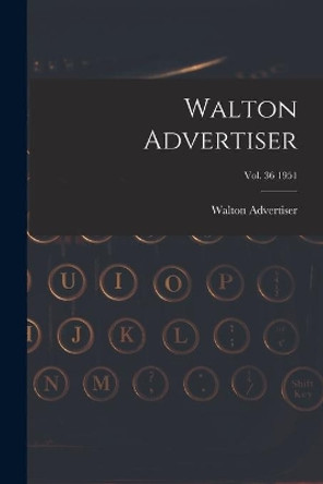 Walton Advertiser; Vol. 36 1951 by Walton Advertiser 9781015032040