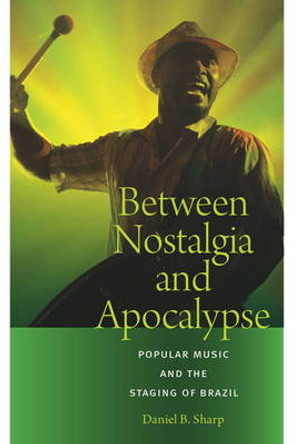 Between Nostalgia and Apocalypse by Daniel B. Sharp 9780819575029