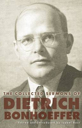 The Collected Sermons of Dietrich Bonhoeffer by Dietrich Bonhoeffer 9780800699048