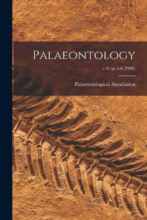 Palaeontology; v.41: pt.5-6 (1998) by Palaeontological Association 9781015036574