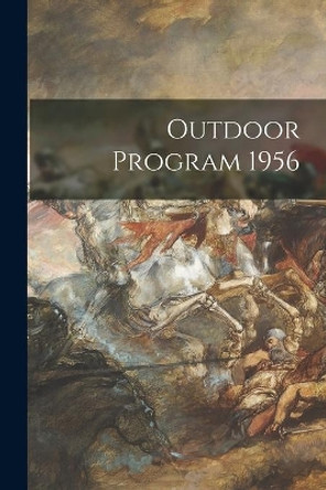 Outdoor Program 1956 by Anonymous 9781015066588