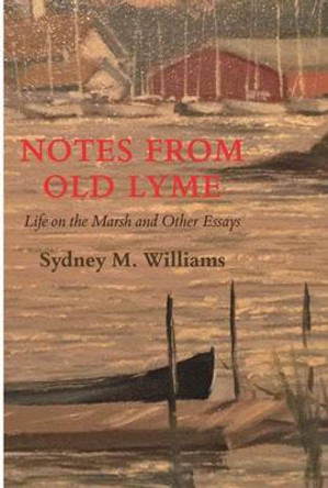 Notes from Old Lyme by Sydney Williams 9780872332126
