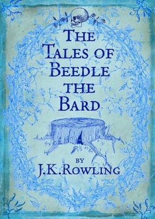 The Tales of Beedle the Bard by J. K. Rowling