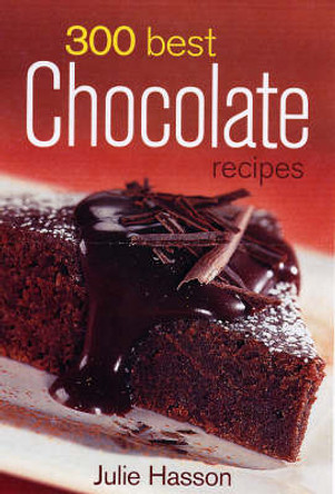 300 Best Chocolate Recipes by Julie Hasson 9780778801443