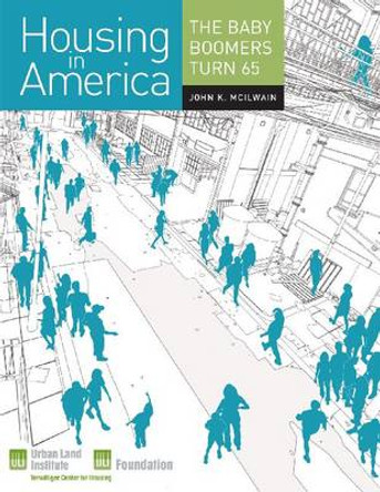 Housing in America: The Baby Boomers Turn 65 by John K. McIlwain 9780874202199