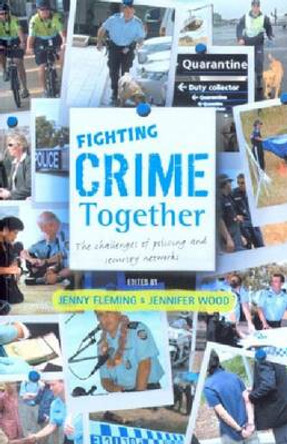 Fighting Crime Together: The Challenges of Policing & Security Networks by Jenny Fleming 9780868409238