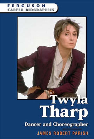 Twyla Tharp: Dancer and Choreographer by James Robert Parish 9780816058280