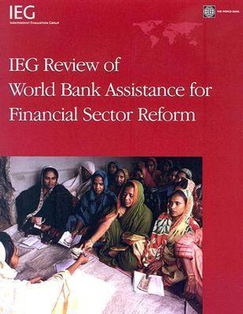 IEG Review of World Bank Assistance for Financial Sector Reform by Laurie Effron 9780821363058