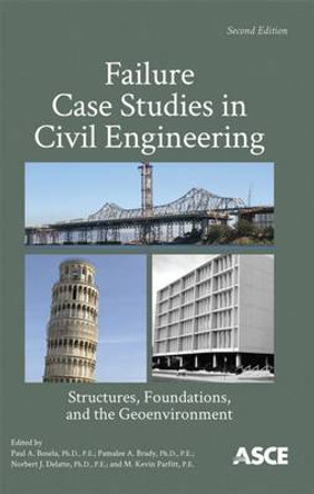 Failure Case Studies in Civil Engineering: Structures, Foundations, and the Geoenvironment by Norbert J. Delatte 9780784412558