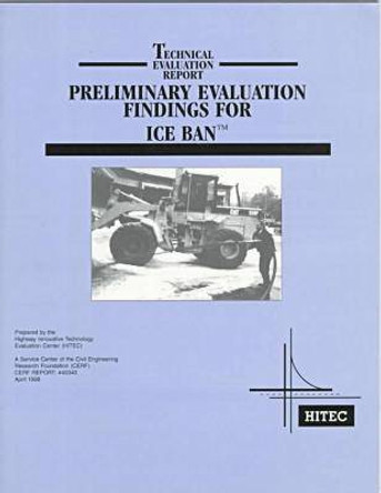 Preliminary Evaluation Findings for ICE BAN by Highway Innovative Technology Evaluation Center 9780784403402