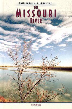 The Missouri River by Tim McNeese 9780791077245