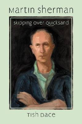 Martin Sherman: Skipping Over Quicksand by Tish Dace 9780786466627