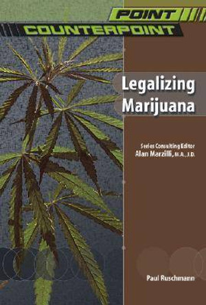 Legalizing Marijuana by Paul Ruschmann 9780791074831