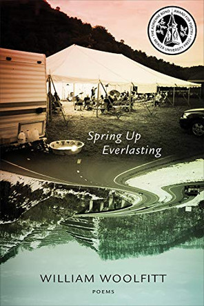 Spring Up Everlasting: Poems by William Woolfitt 9780881467352
