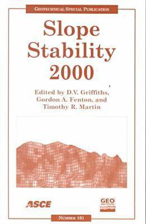 Slope Stability 2000: Proceedings of Sessions of Geo-Denver, Colorado, August 5-8, 2000 by D. Griffiths 9780784405123