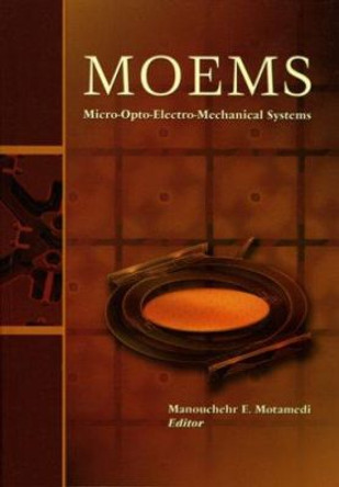 MOEMS: Micro-opto-electro-mechanical Systems by M. Edward Motamedi 9780819450210