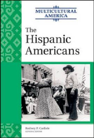 The Hispanic Americans by Rodney P. Carlisle 9780816078110
