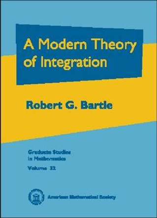 A Modern Theory of Integration by Robert G. Bartle 9780821808450