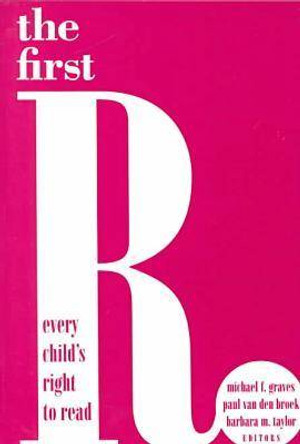 The First R: Every Child's Right to Read by Michael F. Graves 9780807735800