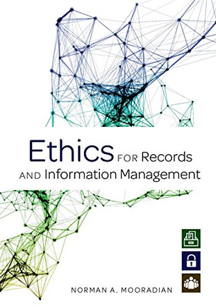 Ethics for Records and Information Management by Norman A. Mooradian 9780838916391