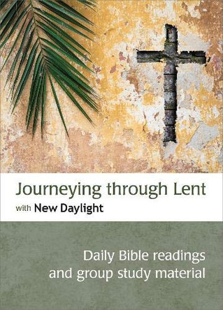 Journeying through Lent with New Daylight: Daily Bible readings and group study material by Sally Welch 9780857469656