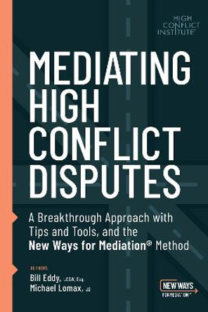 Mediating High Conflict Disputes by Bill Eddy