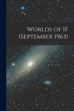 Worlds of IF (September 1963) by Anonymous 9781015168992