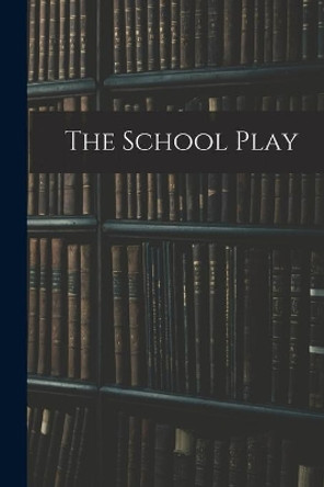 The School Play by Anonymous 9781015207615