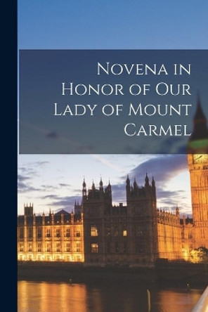 Novena in Honor of Our Lady of Mount Carmel by Anonymous 9781015241398