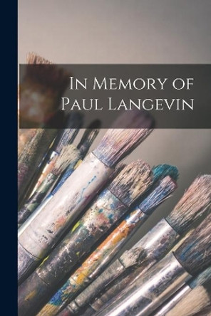 In Memory of Paul Langevin by Anonymous 9781015245631