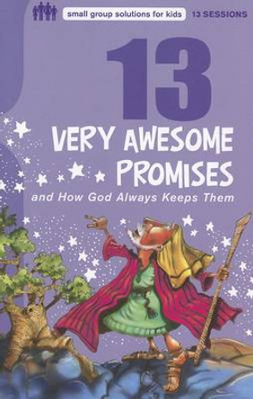 13 Very Awesome Promises and How God Always Keeps Them by Mikal Keefer 9780784733592