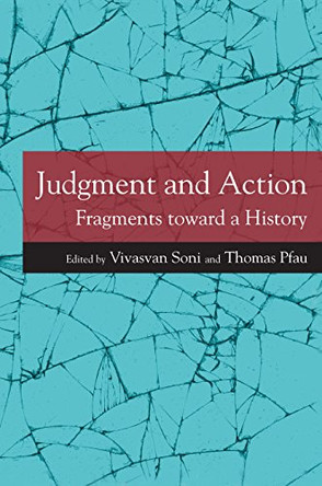 Judgment and Action: Fragments toward a History by Vivasvan Soni 9780810136328