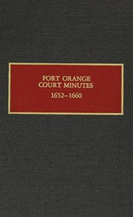 The Fort Orange Court Minutes, 1652-1660 by Charles T. Gehring 9780815624684